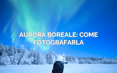 Aurora Boreale: tutti i trucchi per fotografarla