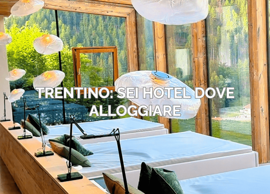 trentino:sei hotel dove alloggiare
